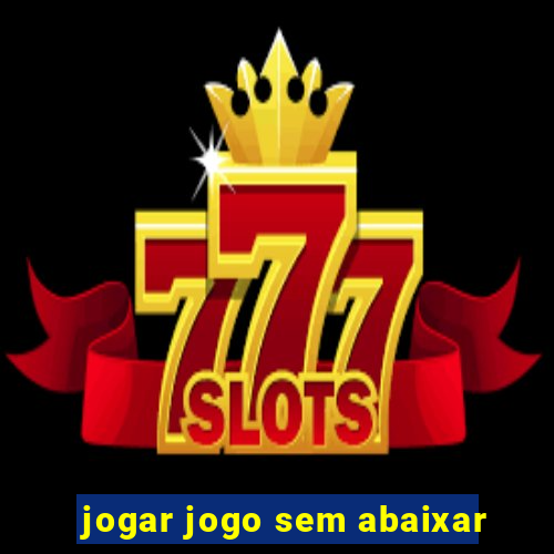 jogar jogo sem abaixar